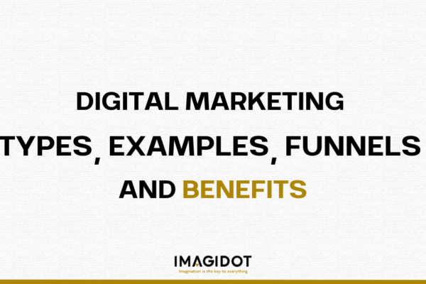 DIGITAL MARKETING TYPES, EXAMPLES, FUNNELS AND BENEFITS