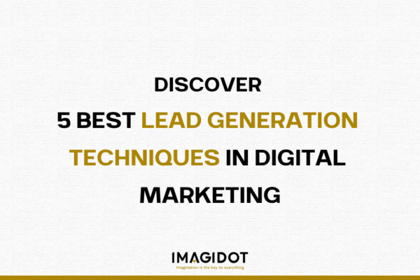 DISCOVER 5 BEST LEAD GENERATION TECHNIQUES IN DIGITAL MARKETING