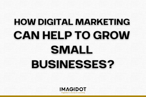 HOW DIGITAL MARKETING CAN HELP TO GROW SMALL BUSINESSES?