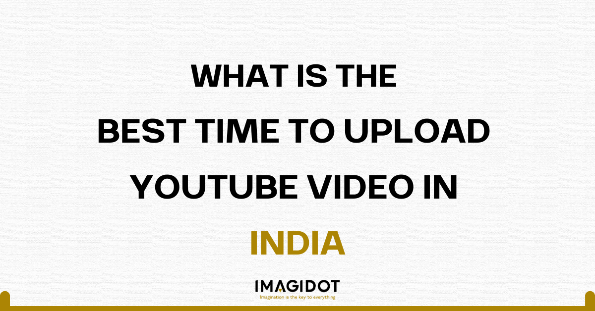 What is the Best Time to Upload YouTube Video in India